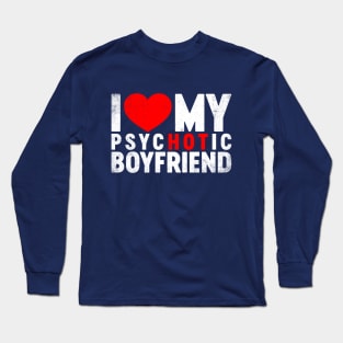 I Love My Psychotic Boyfriend Valentine's Day Long Sleeve T-Shirt